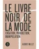 LIVRE – Le livre noir de la mode – Création, production, manipulation