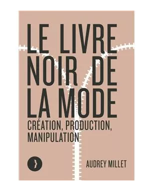 LIVRE – Le livre noir de la mode – Création, production, manipulation