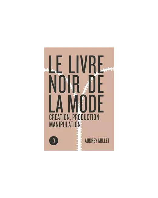 LIVRE – Le livre noir de la mode – Création, production, manipulation