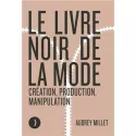 LIVRE – Le livre noir de la mode – Création, production, manipulation